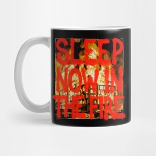 Sleep now in the Fire! Mug